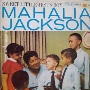 Mahalia Jackson - Sweet little Jesus Boy