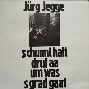 Jürg Jegge - s chunnt halt driuf aa um was s grad gaat