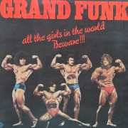 Grand Funk - all the girls in the world Beware !!!