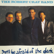 Robert Cray Band - Dont Be Afraid Of The Dark